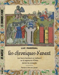 Chroniques - T01 - Les Chroniques D'avant - Les Heurs, Bonheurs Et Malheurs En La Seigneurie D'odon 