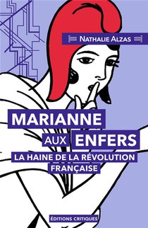 Marianne Aux Enfers : La Haine De La Revolution Francaise 