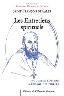 Les Entretiens Spirituels : Presentes Et Annotes, A Destination Des Laics 