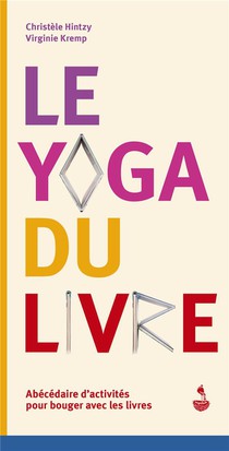 Le Yoga Du Livre : Abecedaire D'activites Pour Bouger Avec Les Livres 