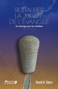Restaurer La Judeite De L'evangile : Un Message Pour Les Chretiens 