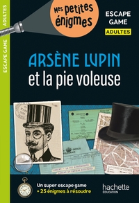 Escape Game Adultes ; Arsene Lupin Et La Pie Voleuse 