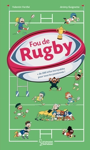 Fou De Rugby : + De 200 Infos Incroyables Pour Tous Les Passionnes ! 