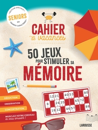 Cahier De Vacances Seniors ; 50 Jeux Pour Stimuler Sa Memoire 