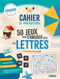Cahier De Vacances Seniors ; 50 Jeux Pour S'amuser Avec Les Lettres 