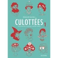 Culottees ; Des Femmes Qui Ne Font Que Ce Qu'elles Veulent T.1 
