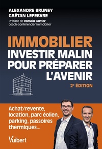 Immobilier : Investir Malin Pour Preparer L'avenir : Achat/revente, Location, Parc Eolien, Parking, Passoires Thermiques... 