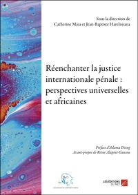 Reenchanter La Justice Internationale Penale : Perspectives Universelles Et Africaines 