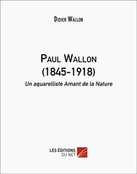 Paul Wallon (1845-1918) : Un Aquarelliste Amant De La Nature 