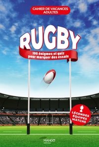 Cahier De Vacances Adultes : Rugby : 100 Enigmes Et Quiz Pour Manger Des Essais 