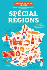 Cahier De Vacances Adultes : Special Regions : 100 Jeux Pour Tester Votre Culture Regionale ! 