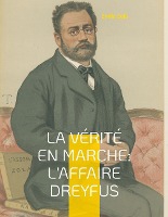 La Verite En Marche: L'affaire Dreyfus - Les Autres Textes D'engagement De Zola Dans L'affaire Dreyf 