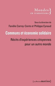 Communs Et Economie Solidaire : Recits D'experiences Citoyennes Pour Un Autre Monde 