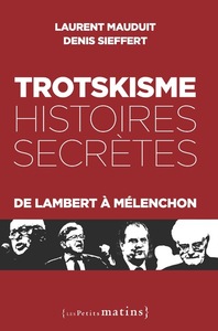 Trotskisme, Histoires Secretes : De Lambert A Melenchon 