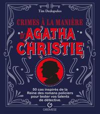 Crimes A La Maniere D'agatha Christie : 50 Cas Inspires De La Reine Des Romans Policiers Pour Tester Vos Talents De Detective 