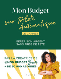 Mon Budget Sur Pilote Automatique : Le Carnet ; Gerer Son Argent Sans Prise De Tete 