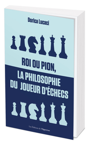 Roi Ou Pion, La Philosophie Du Joueur D'echec 