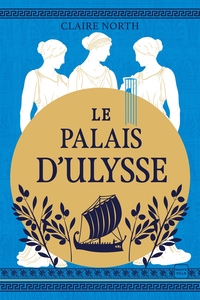 Le Chant Des Deesses Tome 2 : Le Palais D'ulysse 