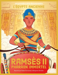 Ma Premiere Serie Documentaire : L'egypte Ancienne : Ramses Ii, Pharaon Immortel 
