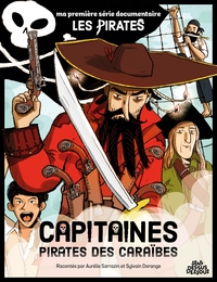 Ma Premiere Serie Documentaire : Capitaines Pirates Des Caraibes 
