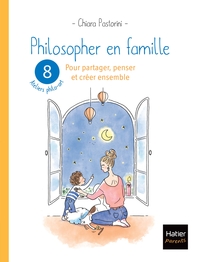 Philosopher En Famille : Pour Partager, Penser Et Creer Ensemble 