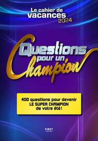 Cahier De Vacances : Questions Pour Un Champion : 400 Questions Pour Devenir Le Super Champion De Votre Ete ! (edition 2024) 