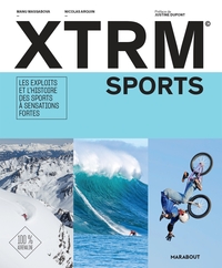 Xtrm Sports (extremes Sports) : Les Exploits Et L'histoire Des Sports A Sensation Fortes 