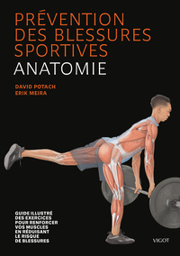 Prevention Des Blessures Sportives : Anatomie ; Guide Illustre Des Exercices Pour Renforcer Vos Muscles En Reduisant Le Risque De Blessures 