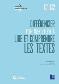 Differencier Pour Aider L'eleve A Lire Et A Comprendre Les Textes Ce1-ce2 + Telechargement 