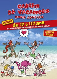 Cahier De Vacances Pour Adultes, L'officiel ; Bronzez En Revisant Ce Que Vous Avez Oublie ! (edition 2023) 