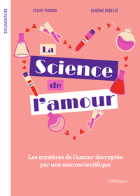 La Science De L'amour : Les Mysteres De L'amour Decryptes Par Une Neuroscientifique 