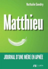 Matthieu : Journal D'une Mere En Apnee 