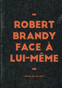 ROBERT BRANDY FACE A LUI MEME 