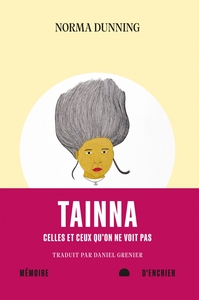 Tainna : Celles Et Ceux Qu'on Ne Voit Pas 