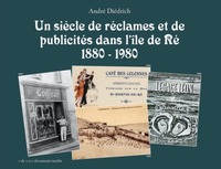 Un Siecle De Reclames Et De Publicites Dans L'ile De Re (1880-1980) 