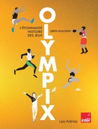 Olympix : L'etonnante Histoire Des Jeux 