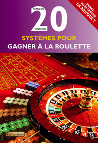 20 Systemes Pour Gagner A La Roulette 