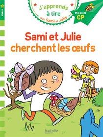 J'apprends A Lire Avec Sami Et Julie ; Sami Et Julie Cherchent Les Oeufs 