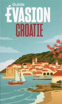 Guide Evasion ; Croatie 