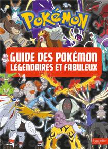Pokemon : Guide Des Pokemon Legendaires Et Fabuleux 