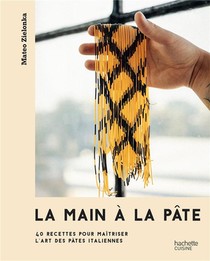 La Main A La Pate : 40 Recettes Pour Maitriser L'art Des Pates Italiennes 