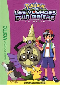 Pokemon - Les Voyages T.18 : Les Voyages D'un Maitre : Le Chateau De La Chevalerie 