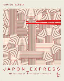 Japon Express : 107 Recettes En 7 Ingredients Maximum 