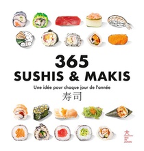 365 Sushis & Makis : Une Idee Pour Chaque Jour De L'annee 