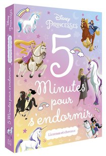 5 Minutes Pour S'endormir ; Disney Princesses ; Licornes Et Chevaux 