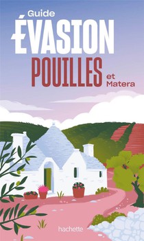 Guide Evasion : Pouilles Et Matera 