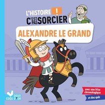 L'histoire C'est Pas Sorcier ; Alexandre Le Grand 