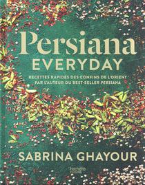 Persiana Everyday : Recettes Rapides Des Confins De L'orient 