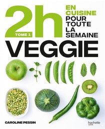 2h En Cuisine Pour Toute La Semaine Veggie T.1 