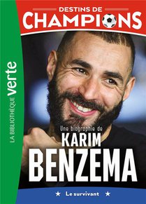 Destins De Champions Tome 4 : Une Biographie De Karim Benzema 